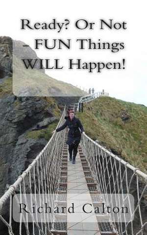 Ready? or Not - Fun Things Will Happen! de Richard Calton