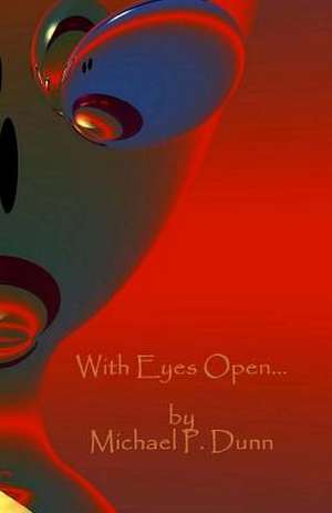 With Eyes Open... de Michael P. Dunn