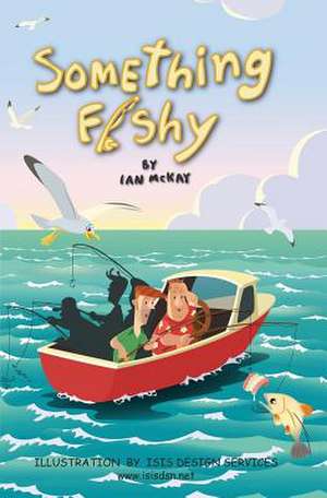 Something Fishy de Ian McKay