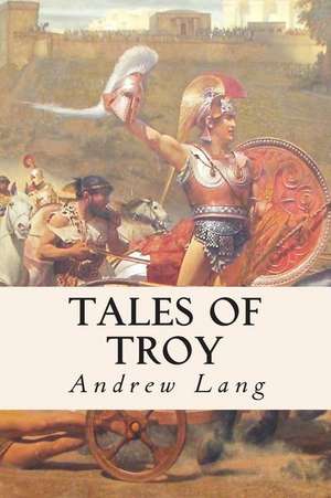 Tales of Troy de Andrew Lang