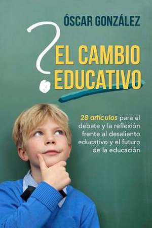 El Cambio Educativo de Oscar Gonzalez