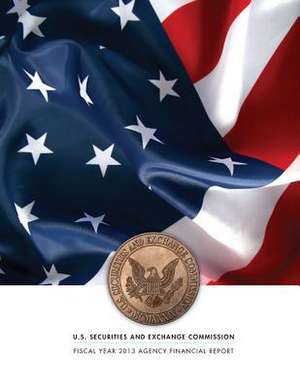 Fiscal Year 2013 Agency Financial Report de U. S. Securities and Exchange Commission