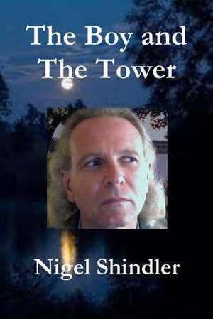 The Boy and the Tower de Nigel Shindler Ph. D.