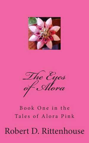 The Tales of Alora Pink de Robert D. Rittenhouse