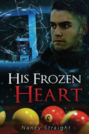 His Frozen Heart de Nancy Straight