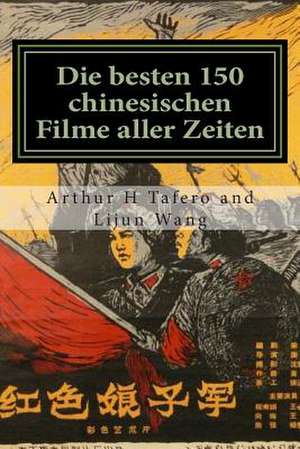 Die Besten 150 Chinesischen Filme Aller Zeiten de Tafero, Arthur H.