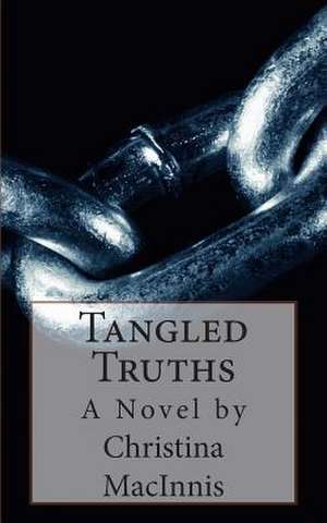 Tangled Truths de Christina Macinnis