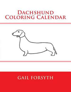 Dachshund Coloring Calendar de Gail Forsyth