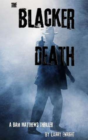 The Blacker Death de Larry Enright