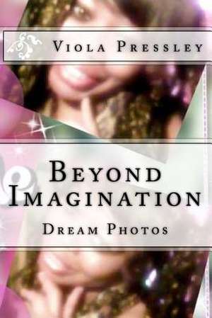 Beyond Imagination de Viola Pressley