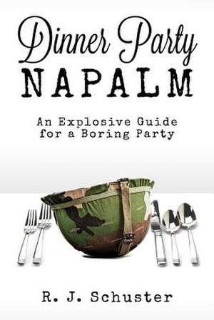 Dinner Party Napalm de R. J. Schuster