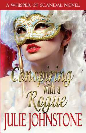 Conspiring with a Rogue de Julie Johnstone