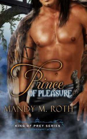 Prince of Pleasure de Mandy M. Roth