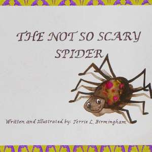 The Not So Scary Spider de Mrs Terrie L. Birmingham