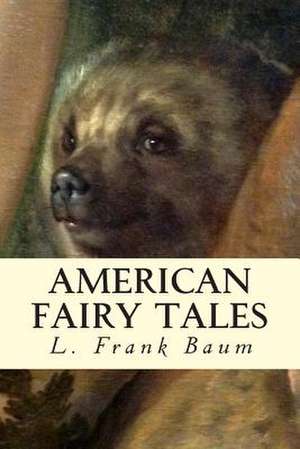 American Fairy Tales de L. Frank Baum