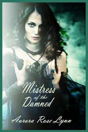 Mistress of the Damned de Aurora Rose Lynn