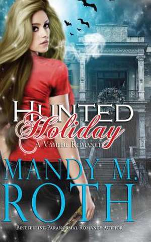 Hunted Holiday de Mandy M. Roth