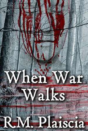 When War Walks de R. M. Plaiscia