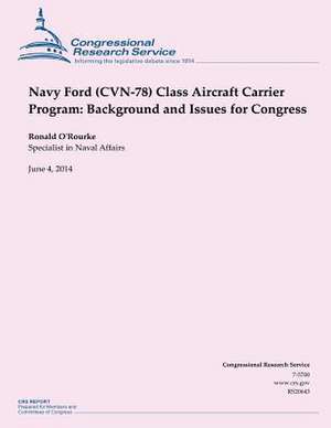 Navy Ford (Cvn-78) Class Aircraft Carrier Program de Ronald O'Rourke