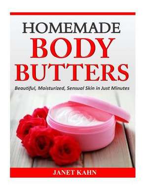 Homemade Body Butters de Janet Kahn