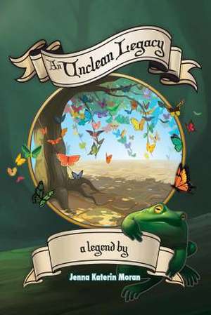 An Unclean Legacy de Jenna Katerin Moran