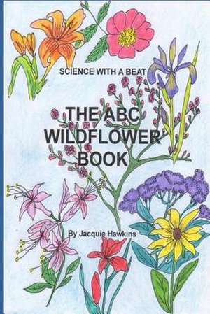 The A-B-C Wildflower Book de Jacquie Lynne Hawkins