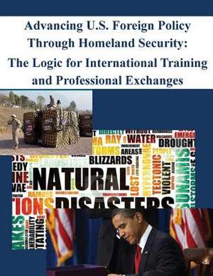 Advancing U.S. Foreign Policy Through Homeland Security de Naval Postgraduate School