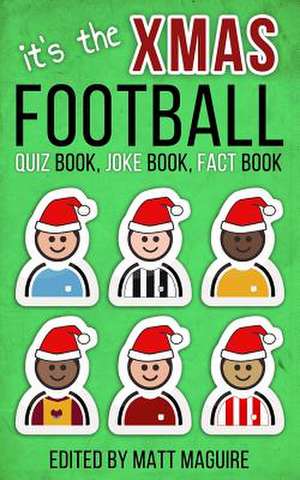 The Christmas Football Quiz Book, Joke Book, Fact Book de Matt Maguire