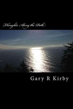 Thoughts Along the Path de Gary R. Kirby