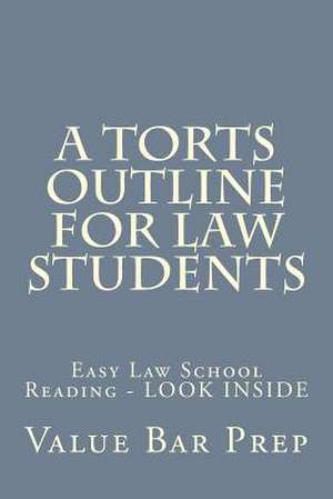 A Torts Outline for Law Students de Value Bar Prep