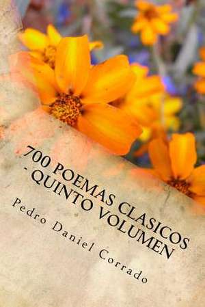 700 Poemas Clasicos - Quinto Volumen de MR Pedro Daniel Corrado