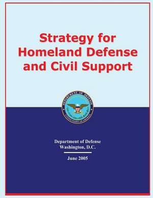 Strategy for Homeland Defense and Civil Support de U S Department of Defense