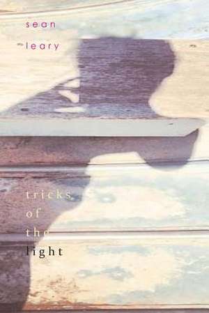 Tricks of the Light de Sean Leary