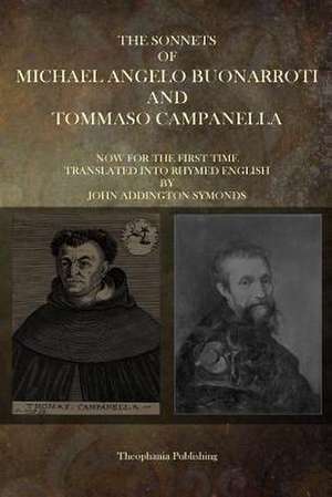 The Sonnets of Michaelangelo Buonarroti and Tommaso Campanella de Michaelangelo Buonarroti