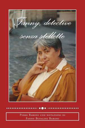 Fanny, Detective Senza Stellette de Piero Vicenzo Baroni