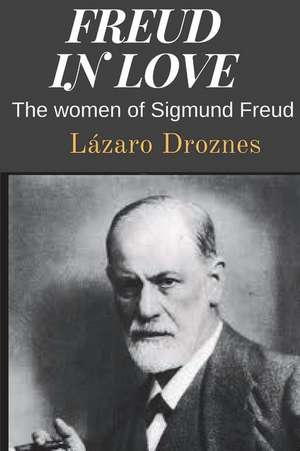 Freud in Love de Lazaro Droznes