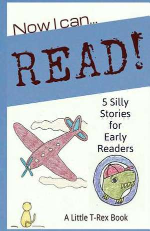 Now I Can Read! 5 Silly Stories for Early Readers de Jeanne Schickli