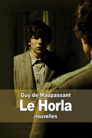Le Horla de Guy de Maupassant