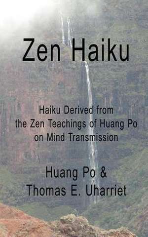 Zen Haiku de Huang Po &. Thomas E. Uharriet