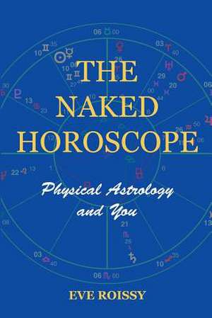 The Naked Horoscope de Eve Roissy