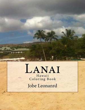 Lanai, Hawaii Coloring Book de Jobe David Leonanrd