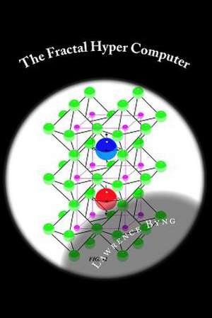 The Fractal Hyper Computer de Lawrence Byng