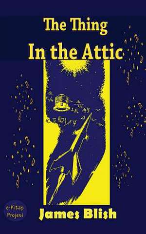 The Thing in the Attic de James Blish