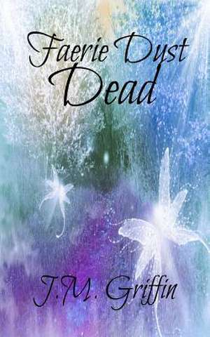 Faerie Dust Dead de J. M. Griffin