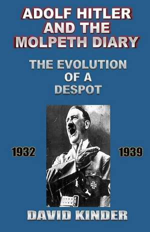 Adolf Hitler and the Molpeth Diary de David Kinder