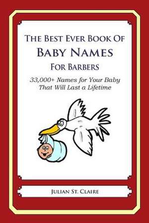 The Best Ever Book of Baby Names for Barbers de Julian St Claire