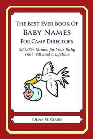 The Best Ever Book of Baby Names for Camp Directors de Julian St Claire