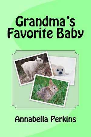 Grandma's Favorite Baby de Annabella Perkins