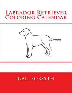 Labrador Retriever Coloring Calendar de Gail Forsyth