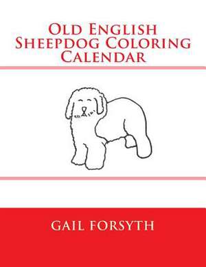 Old English Sheepdog Coloring Calendar de Gail Forsyth